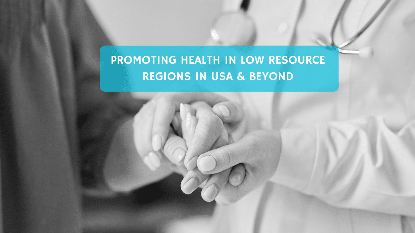 Promoting health in low resource regions in USA and beyond